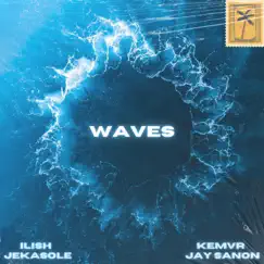 Waves (feat. Kemvr, Jekasole & Jay Sanon) - Single by Ilish album reviews, ratings, credits