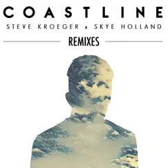 Coastline (Remixes) [feat. Skye Holland] - Single by Steve Kroeger album reviews, ratings, credits