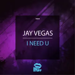 I Need U - Single by Jay Vegas album reviews, ratings, credits