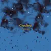 Clouded (feat. NDECISIV) - Single album lyrics, reviews, download