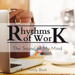 Rhythms of Work - The Sound of My Mind by Purely Black album reviews, ratings, credits