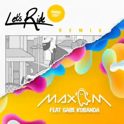 Let's Ride (Remix) [Radio Edit] - Single [feat. Gabe Kubanda] - Single by Max M album reviews, ratings, credits