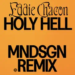 Holy Hell (Mndsgn Remix) - Single by Eddie Chacon & Mndsgn album reviews, ratings, credits