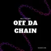 Off Da Chain - Single album lyrics, reviews, download