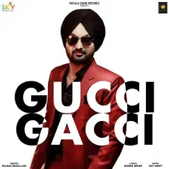 Gucci Gacci - Single by Dilraj Bhullar album reviews, ratings, credits