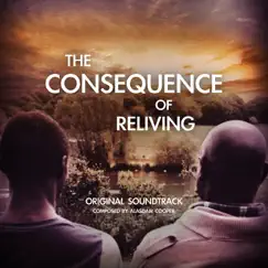 The Consequence of Reliving (Original Soundtrack) - EP by Alasdair Cooper album reviews, ratings, credits