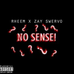 No Sense (feat. Zay Swervo) Song Lyrics