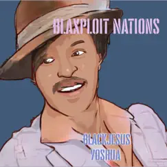 Blaxploit Nations - Single by Blackjesus Yoshua album reviews, ratings, credits