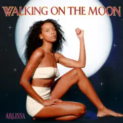 Walking On the Moon - Single by Arlissa album reviews, ratings, credits
