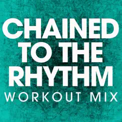 Chained to the Rhythm (Workout Mix) Song Lyrics