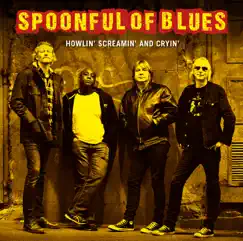 Howlin' Screamin' and Cryin' by Spoonful of Blues album reviews, ratings, credits