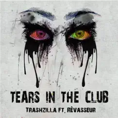 Tears in the club (feat. Rêvasseur) - Single by Trashzilla album reviews, ratings, credits