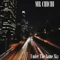 Under the Same Sky - Single by Mr. Chichi album reviews, ratings, credits