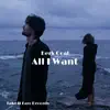 All I Want - Single album lyrics, reviews, download