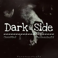 Dark Side (feat. Karasama Beats) - Single by TheAmazingEd & OpenMind album reviews, ratings, credits
