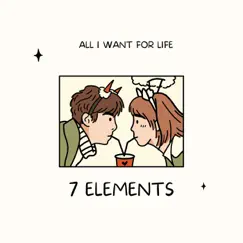 All I Want for Life - Single by 7 Elements album reviews, ratings, credits