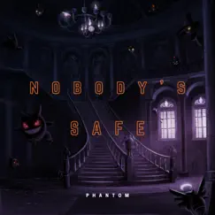 Nobody's Safe - Single by PHANT0M album reviews, ratings, credits