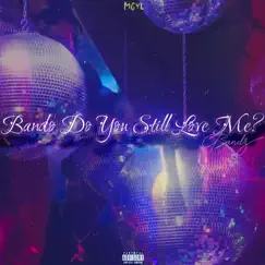 Bando Do You Still Love Me? by Cbandz album reviews, ratings, credits