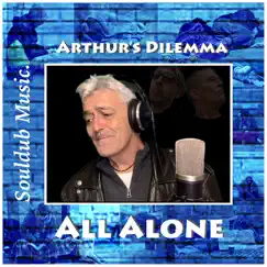 All Alone - Single by Arthur's Dilemma album reviews, ratings, credits