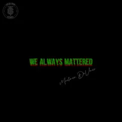 We Always Mattered - Single by Montana DeVane album reviews, ratings, credits