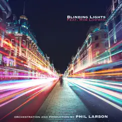 Blinding Lights (Orchestral Version) - Single by Phil Larson & Rob Lowman album reviews, ratings, credits