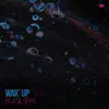 Wak' Up - Single album lyrics, reviews, download