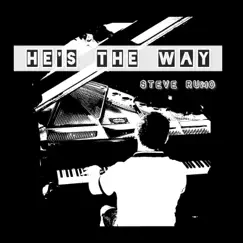 He's the Way - Single by Steve Rumo album reviews, ratings, credits