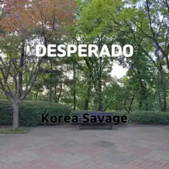 Desperado - Single by Korea Savage album reviews, ratings, credits