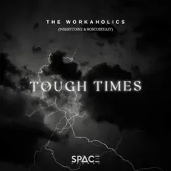 Tough Times - Single by The Workaholics, Insertcoinz & Roscosteazy album reviews, ratings, credits