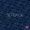 Setback - Single album lyrics, reviews, download