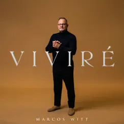 Viviré by Marcos Witt album reviews, ratings, credits