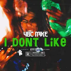I Don't Like - Single by Ybc Mike album reviews, ratings, credits