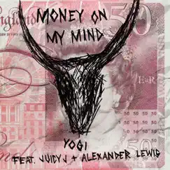 Money On My Mind (feat. Juicy J & Alexander Lewis) - Single by Yogi album reviews, ratings, credits