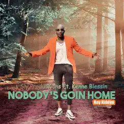 Nobody's Goin Home (Key Riddim) [feat. Kenne Blessin] - Single by Sly Productions album reviews, ratings, credits