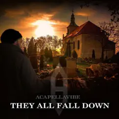 They All Fall Down - Single by AcapellaVibe album reviews, ratings, credits