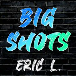 Big Shots by Eric L album reviews, ratings, credits
