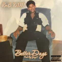 Better Days - Single by RnB KiDD album reviews, ratings, credits