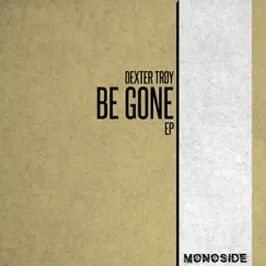 Be Gone - Single by Dexter Troy album reviews, ratings, credits