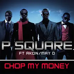 Chop My Money (feat. Akon & May D) - Single by P-Square album reviews, ratings, credits
