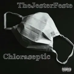 Chloraseptic - Single by TheJesterFeste album reviews, ratings, credits