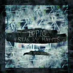 Break My Habits (The Remixes) - EP by Topic album reviews, ratings, credits