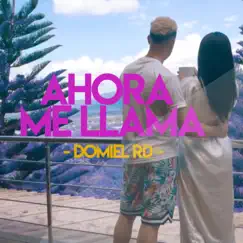 Ahora Me Llama - Single by Domiel Rd album reviews, ratings, credits