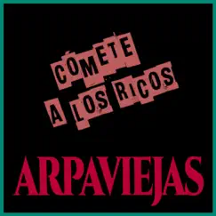 Cómete a los Ricos - Single by Arpaviejas album reviews, ratings, credits