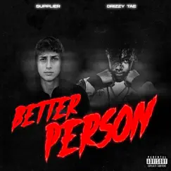 Better Person (feat. Drizzy Tae) - Single by SUPPLIER album reviews, ratings, credits