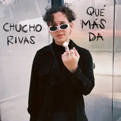 Qué Más Da - Single by Chucho Rivas album reviews, ratings, credits