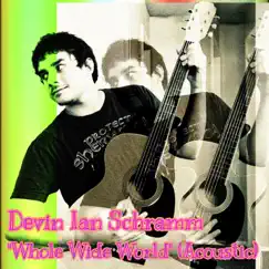 Whole Wide World (Acoustic) - Single by Devin Ian Schramm album reviews, ratings, credits