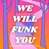 We Will Funk You album lyrics, reviews, download
