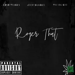 Roger That (feat. Tre Da Ceo & Joey Smacko) - Single by Kush Tracks album reviews, ratings, credits