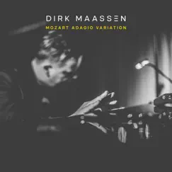Mozart Adagio Variation (After Piano Concerto No. 23 in A Minor, K. 488) - Mozart Recomposed - Single by Dirk Maassen album reviews, ratings, credits