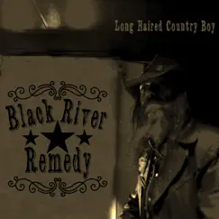 Long Haired Country Boy - Single by Black River Remedy album reviews, ratings, credits